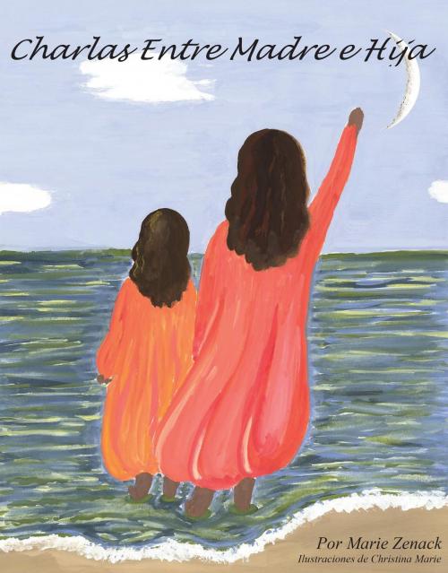 Cover of the book Charlas Entre Madre e Hija by Marie Zenack, Celebrating the Cycle Books