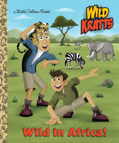 Cover of the book Wild in Africa! (Wild Kratts) by Chris Kratt, Martin Kratt, Random House Children's Books