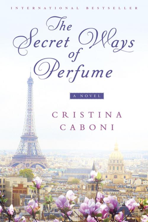 Cover of the book The Secret Ways of Perfume by Cristina Caboni, Penguin Publishing Group