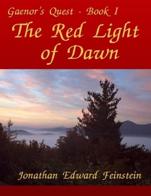 Cover of the book The Red Light of Dawn - Gaenor's Quest Book I by Jonathan Edward Feinstein, Lulu.com