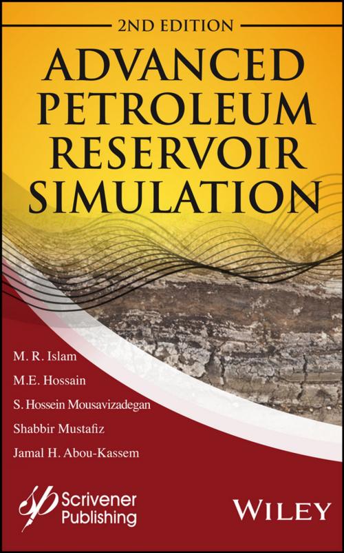 Cover of the book Advanced Petroleum Reservoir Simulation by M. R. Islam, M. E. Hossain, S. Hossien Mousavizadegan, Shabbir Mustafiz, Jamal H. Abou-Kassem, Wiley
