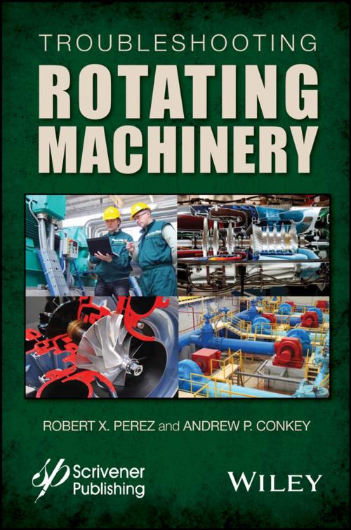 Cover of the book Troubleshooting Rotating Machinery by Robert X. Perez, Andrew P. Conkey, Wiley