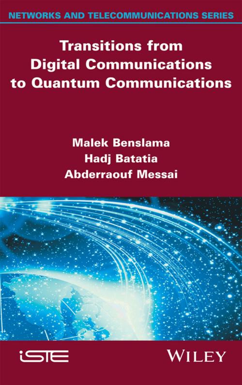 Cover of the book Transitions from Digital Communications to Quantum Communications by Malek Benslama, Hadj Batatia, Abderraouf Messai, Wiley