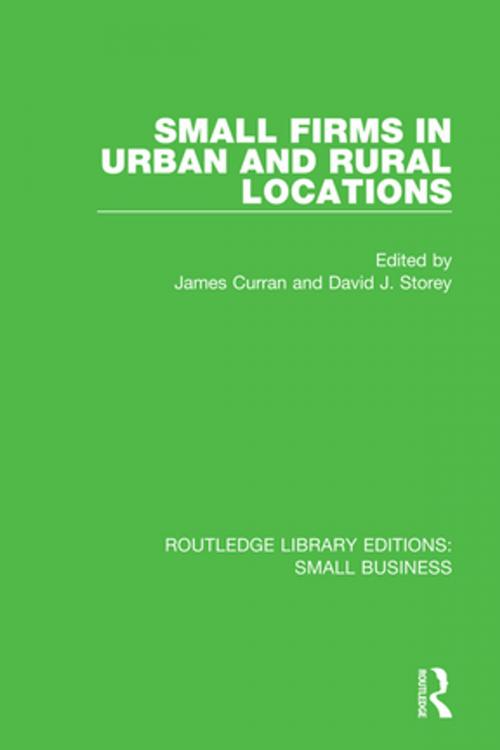Cover of the book Small Firms in Urban and Rural Locations by , Taylor and Francis