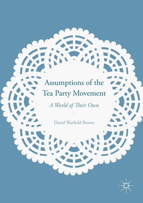 Cover of the book Assumptions of the Tea Party Movement by David Warfield Brown, Palgrave Macmillan US