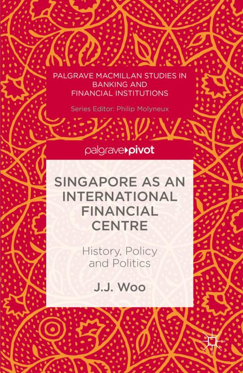 Cover of the book Singapore as an International Financial Centre by J. J. Woo, Palgrave Macmillan UK