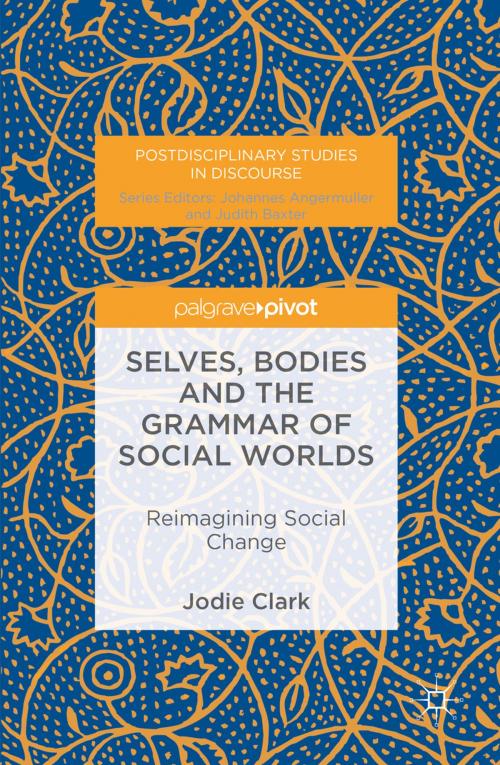 Cover of the book Selves, Bodies and the Grammar of Social Worlds by Jodie Clark, Palgrave Macmillan UK