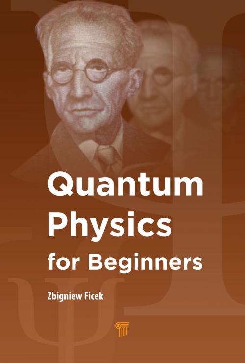 Cover of the book Quantum Physics for Beginners by Zbigniew Ficek, Pan Stanford Publishing