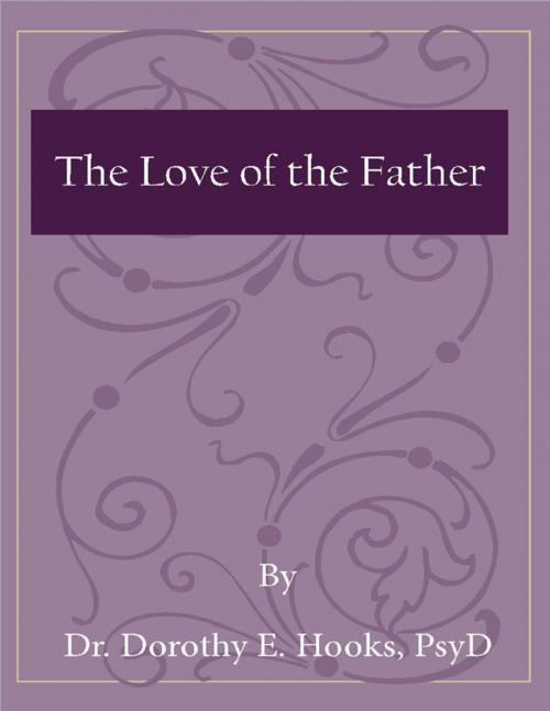 Cover of the book The Love of the Father by Dr. Dorothy E. Hooks, PsyD, Lulu.com