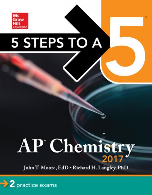 Cover of the book 5 Steps to a 5: AP Chemistry 2017 by John T. Moore, Richard H. Langley, McGraw-Hill Education