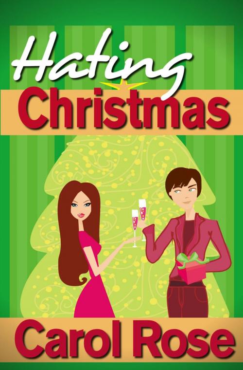 Cover of the book Hating Christmas by Carol Rose, Carol Rose