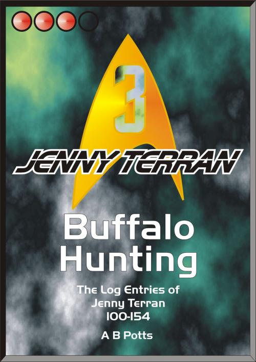 Cover of the book Buffalo Hunting: The Log Entries of Jenny Terran by A B Potts, A B Potts