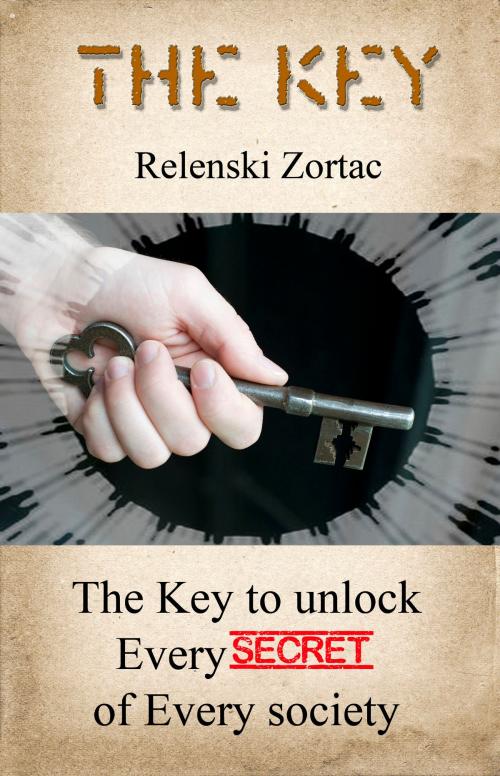 Cover of the book The Key by Relenski Zortac, Relenski Zortac
