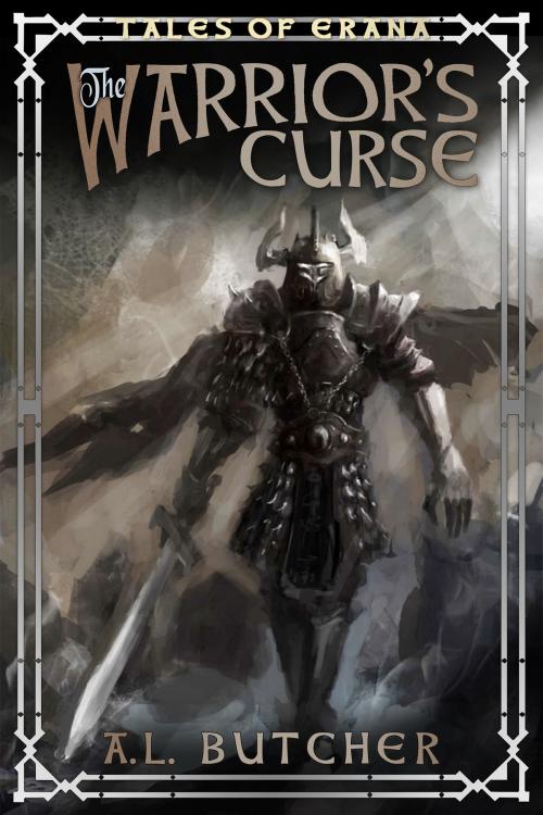Cover of the book Tales of Erana: The Warrior's Curse by A. L. Butcher, A. L. Butcher
