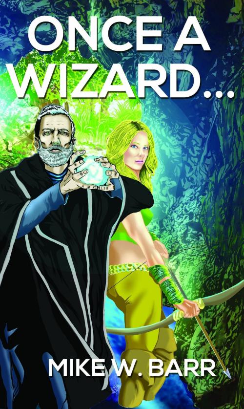 Cover of the book Once A Wizard... by Mike W Barr, Mike W Barr