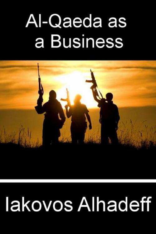 Cover of the book Al-Qaeda as a Business by Iakovos Alhadeff, Iakovos Alhadeff