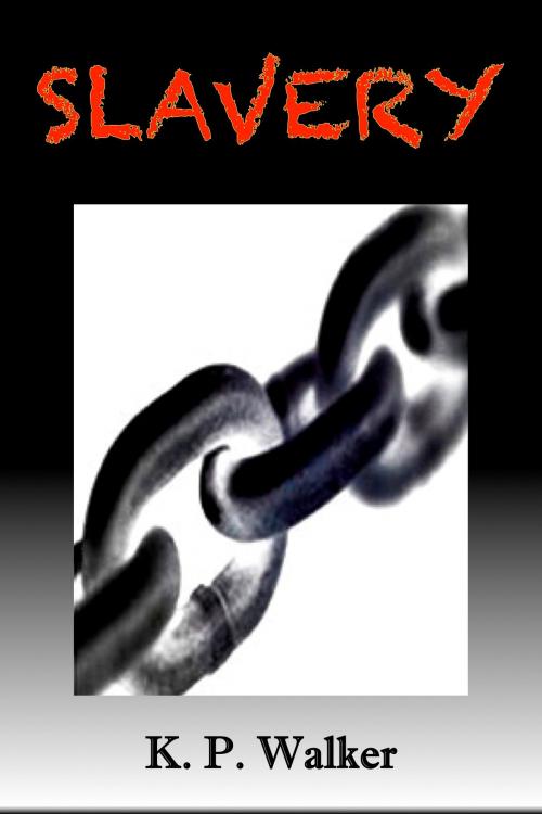 Cover of the book Slavery by K. P. Walker, K. P. Walker