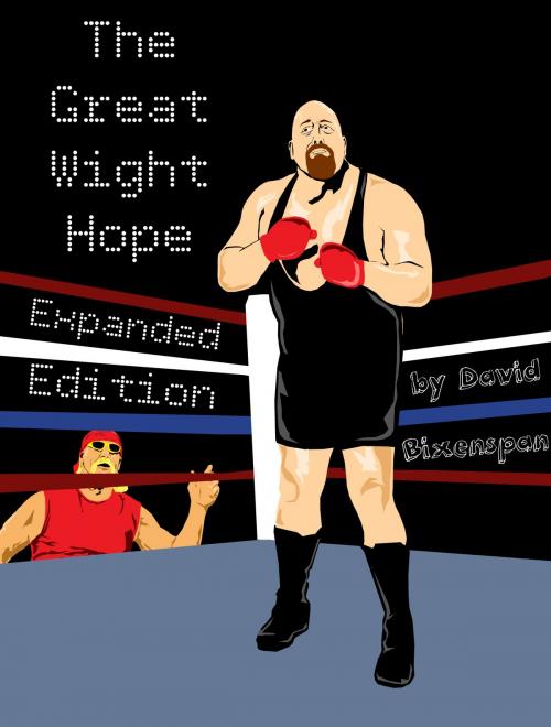 Cover of the book The Great Wight Hope: How WWE's "The Big Show" Almost Became A Boxer (Expanded Edition) by David Bixenspan, David Bixenspan