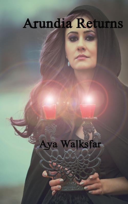 Cover of the book Arundia Returns by Aya Walksfar, Aya Walksfar