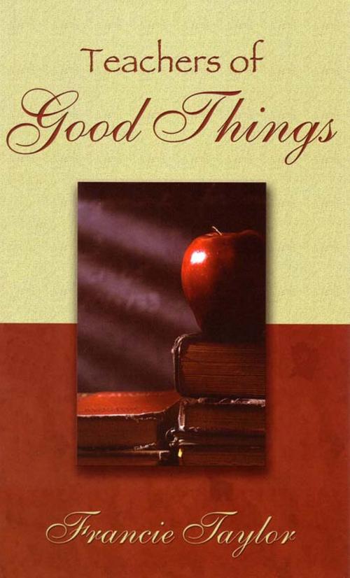 Cover of the book Teachers of Good Things by Francie Taylor, Sword of the Lord Foundation
