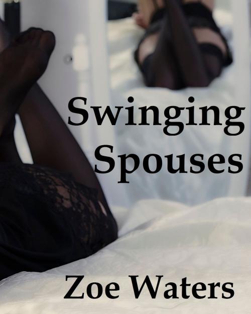 Cover of the book Swinging Spouses by Zoe Waters, Zoe Waters