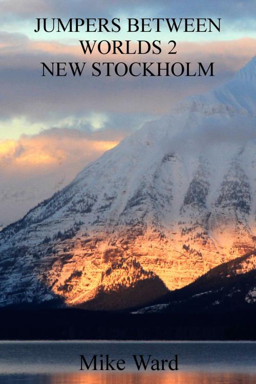 Cover of the book Jumpers Between Worlds 2: New Stockholm by Mike Ward, Mike Ward