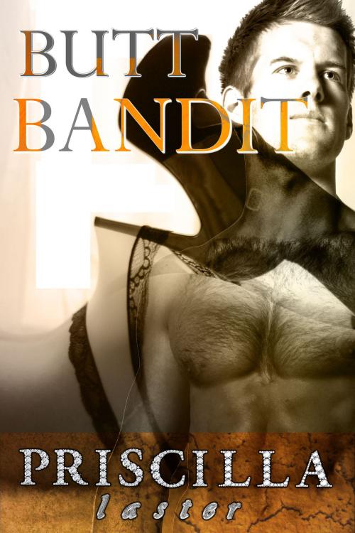 Cover of the book Butt Bandit by Priscilla Laster, Priscilla Laster