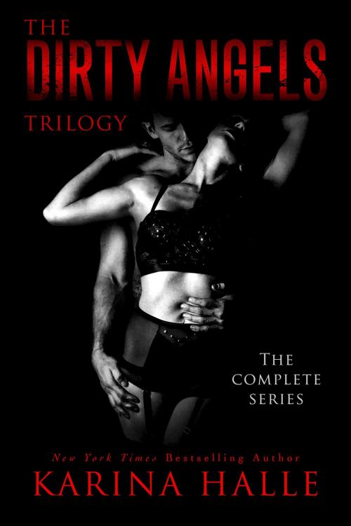 Cover of the book The Dirty Angels Trilogy: The Complete Box Set by Karina Halle, Karina Halle