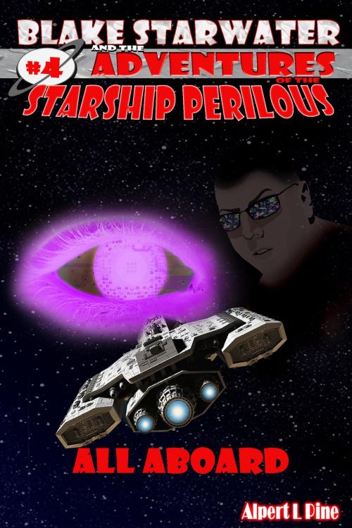Cover of the book All Aboard (Starship Perilous Adventure #4) by Alpert L Pine, Alpert L Pine