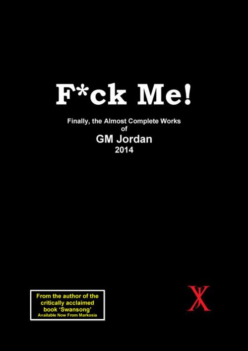 Cover of the book F*ck Me! by GM Jordan, Jordan-X CAA