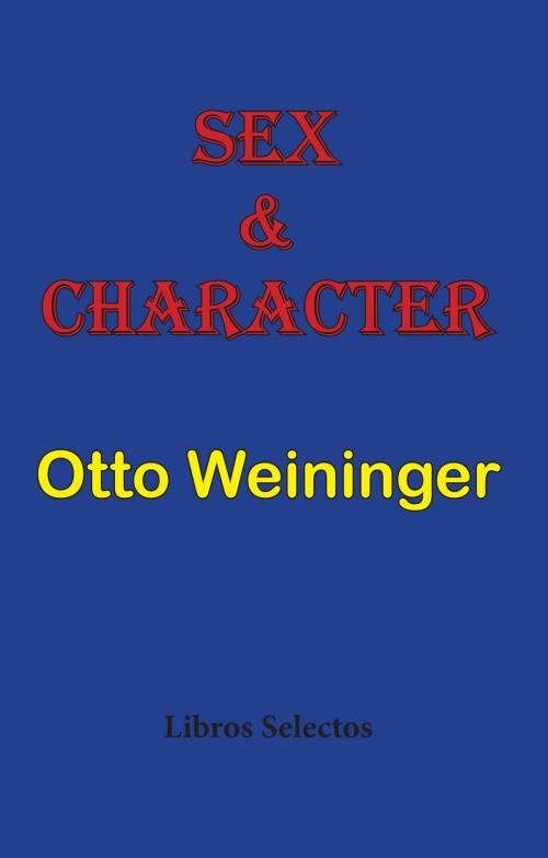 Cover of the book Sex & Character by Otto Weininger, Libros Selectos