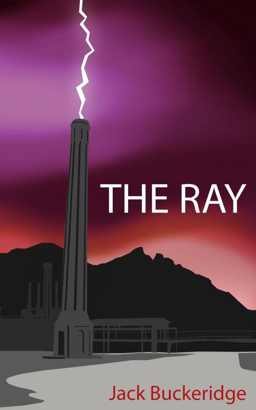 Cover of the book The Ray by Jack Buckeridge, Jack Buckeridge