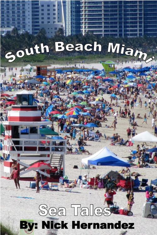 Cover of the book Sea Tales South Beach Miami by Nick Hernandez, Nick Hernandez
