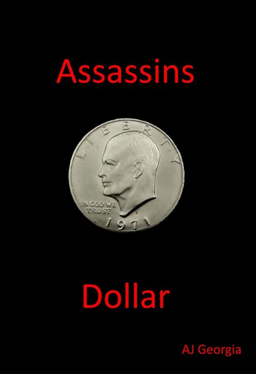 Cover of the book Assassins Dollar by AJ Georgia, AJ Georgia