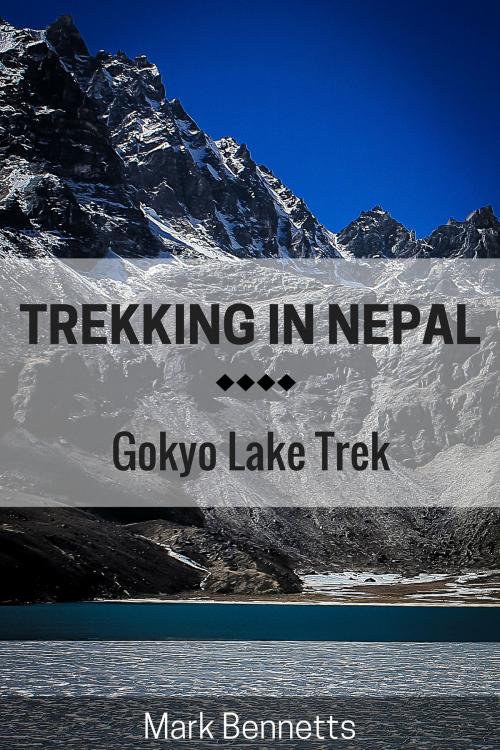 Cover of the book Trekking in Nepal: Gokyo Lake by Mark Bennetts, Mark Bennetts