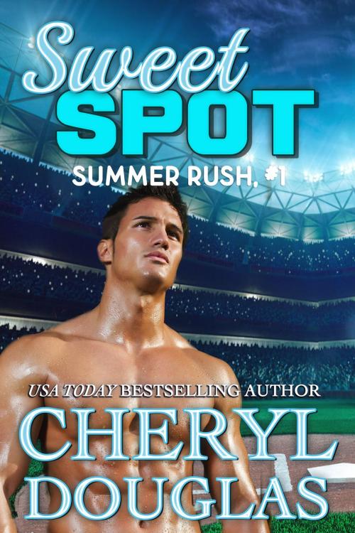 Cover of the book Sweet Spot (Summer Rush #1) by Cheryl Douglas, Cheryl Douglas