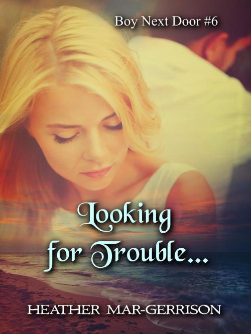 Cover of the book Looking for Trouble... by Heather Mar-Gerrison, Heather Mar-Gerrison