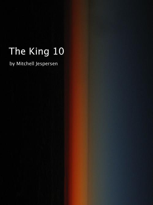 Cover of the book The King 10 by Mitchell Jespersen, Mitchell Jespersen