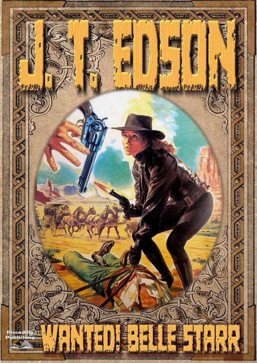 Cover of the book Wanted! Belle Starr by J.T. Edson, Piccadilly Publishing