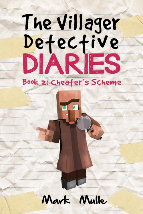 Cover of the book The Villager Detective Diaries, Book 2: Cheater’s Scheme by Mark Mulle, Mark Mulle