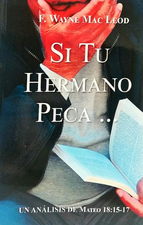 Cover of the book Si Tu Hermano Peca... by F. Wayne Mac Leod, F. Wayne Mac Leod