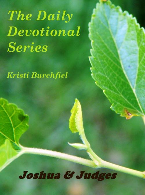 Cover of the book The Daily Devotional Series: Joshua & Judges by Kristi Burchfiel, Kristi Burchfiel