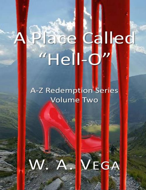 Cover of the book A Place Called Hell-O by W. A. Vega, Global Publishing Group LLC