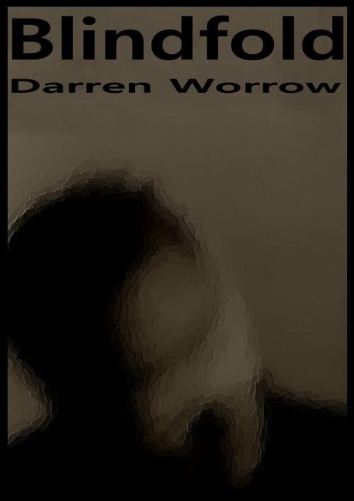 Cover of the book Blindfold by Darren Worrow, Darren Worrow