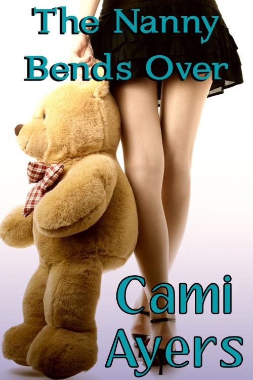 Cover of the book The Nanny Bends Over by Cami Ayers, DecadentPress