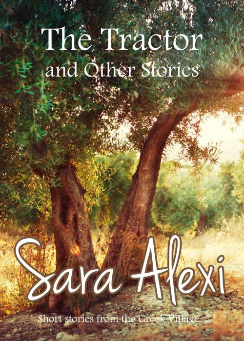Cover of the book The Tractor and Other Stories by Sara Alexi, Sara Alexi