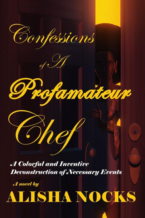 Cover of the book Confessions of a Profamateur Chef by Alisha Nocks, Alisha Nocks
