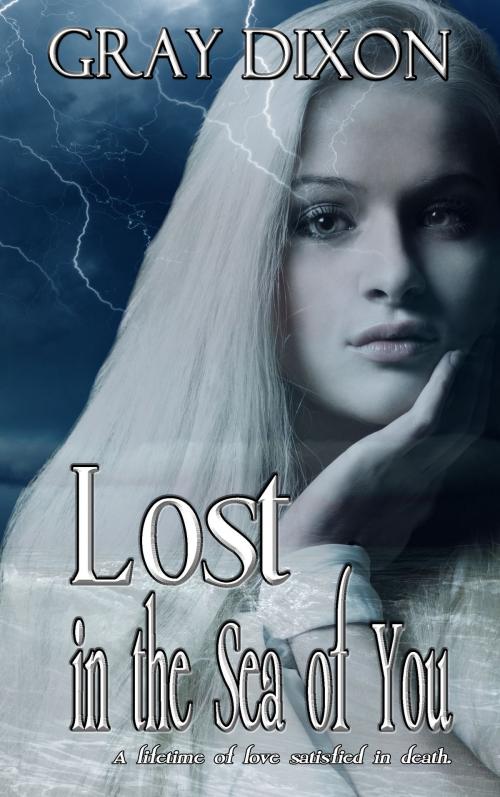 Cover of the book Lost in the Sea of You by Gray Dixon, I Heart Book Publishing, LLC