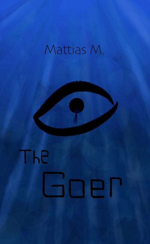 Cover of the book The Goer by Mattias M., Mattias M.