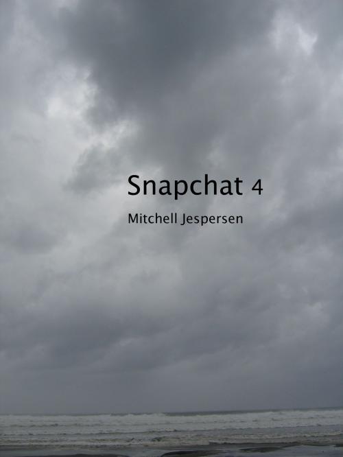 Cover of the book Snapchat 4 by Mitchell Jespersen, Mitchell Jespersen